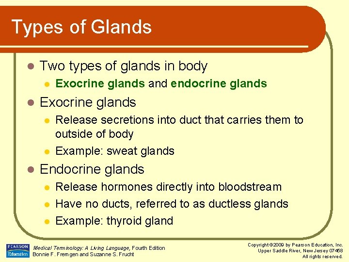 Types of Glands l Two types of glands in body l l Exocrine glands