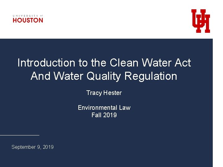 Introduction to the Clean Water Act And Water Quality Regulation Tracy Hester Environmental Law