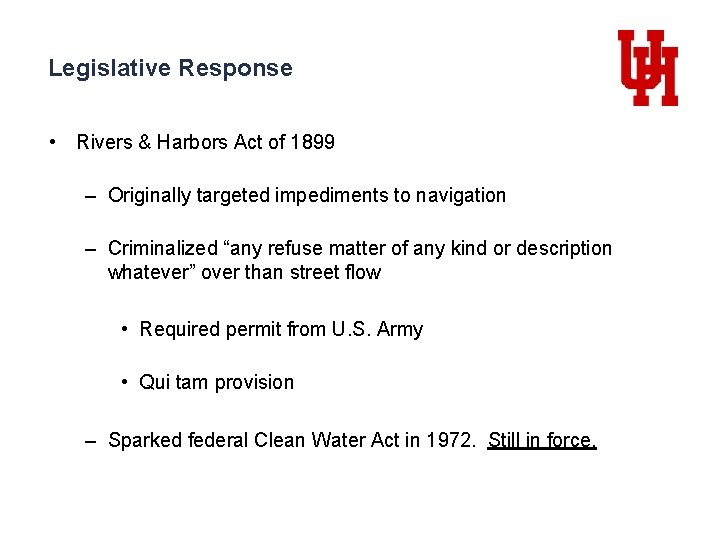Legislative Response • Rivers & Harbors Act of 1899 – Originally targeted impediments to