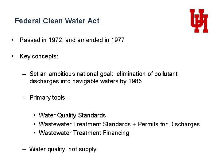 Federal Clean Water Act • Passed in 1972, and amended in 1977 • Key