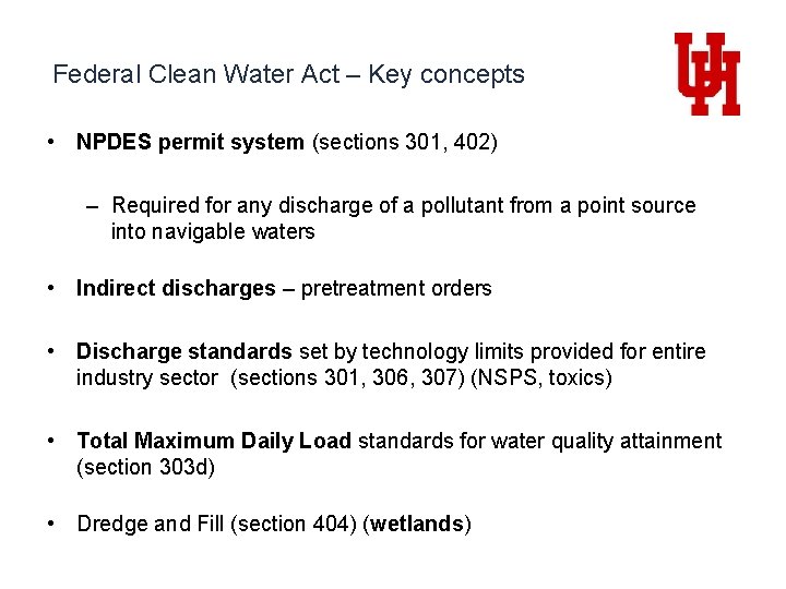 Federal Clean Water Act – Key concepts • NPDES permit system (sections 301, 402)