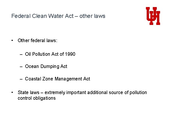 Federal Clean Water Act – other laws • Other federal laws: – Oil Pollution