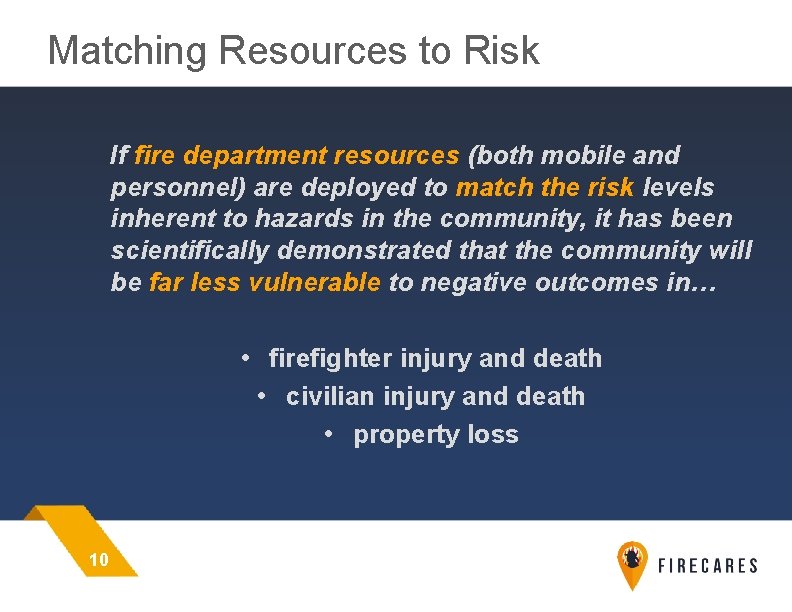 Matching Resources to Risk If fire department resources (both mobile and personnel) are deployed