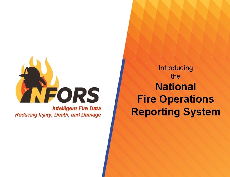 Introducing the Intelligent Fire Data Reducing Injury, Death, and Damage National Fire Operations Reporting