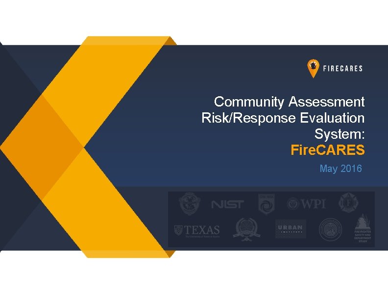 Community Assessment Risk/Response Evaluation System: Fire. CARES May 2016 2 