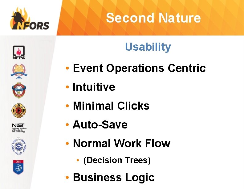Second Nature Usability • Event Operations Centric • Intuitive • Minimal Clicks • Auto-Save