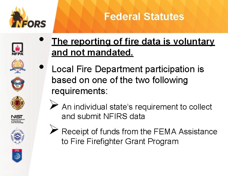 Federal Statutes • • The reporting of fire data is voluntary and not mandated.