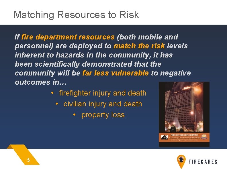 Matching Resources to Risk If fire department resources (both mobile and personnel) are deployed