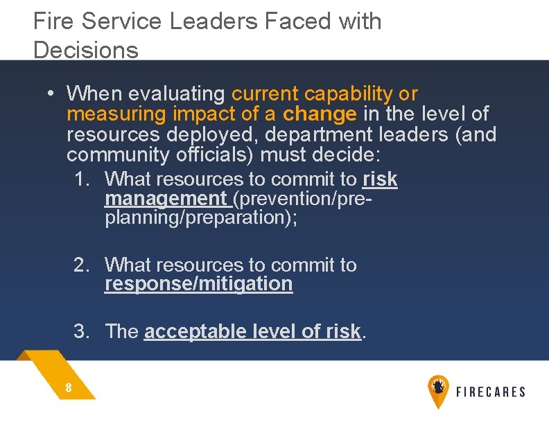 Fire Service Leaders Faced with Decisions • When evaluating current capability or measuring impact