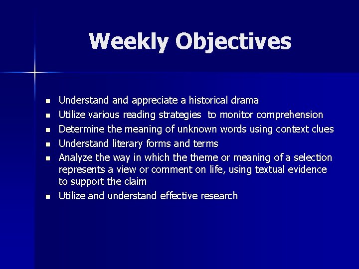 Weekly Objectives n n n Understand appreciate a historical drama Utilize various reading strategies