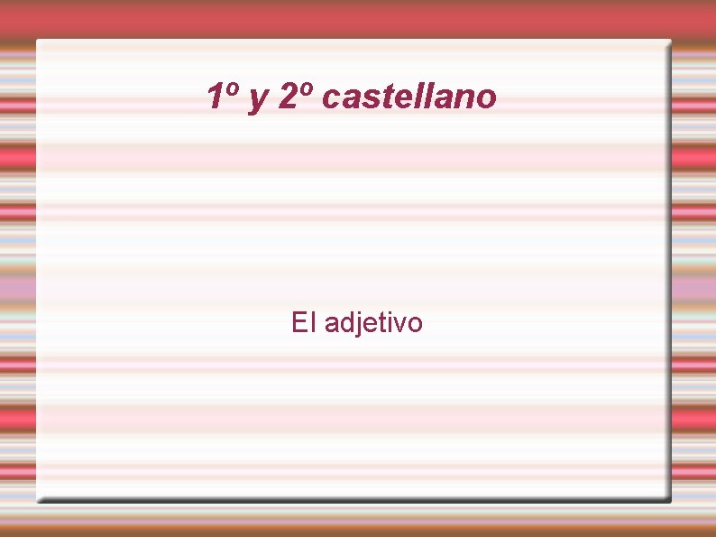 1º y 2º castellano El adjetivo 