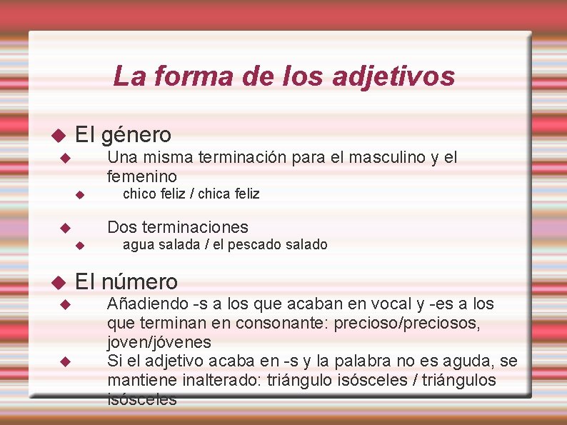 La forma de los adjetivos El género Una misma terminación para el masculino y