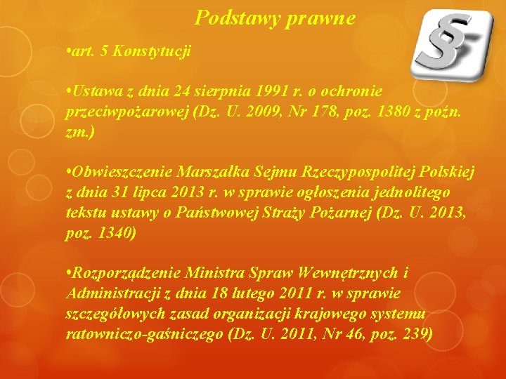 Podstawy prawne • art. 5 Konstytucji • Ustawa z dnia 24 sierpnia 1991 r. Podstawy prawne • art. 5 Konstytucji • Ustawa z dnia 24 sierpnia 1991 r.