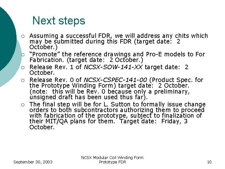 Next steps ¡ ¡ ¡ Assuming a successful FDR, we will address any chits