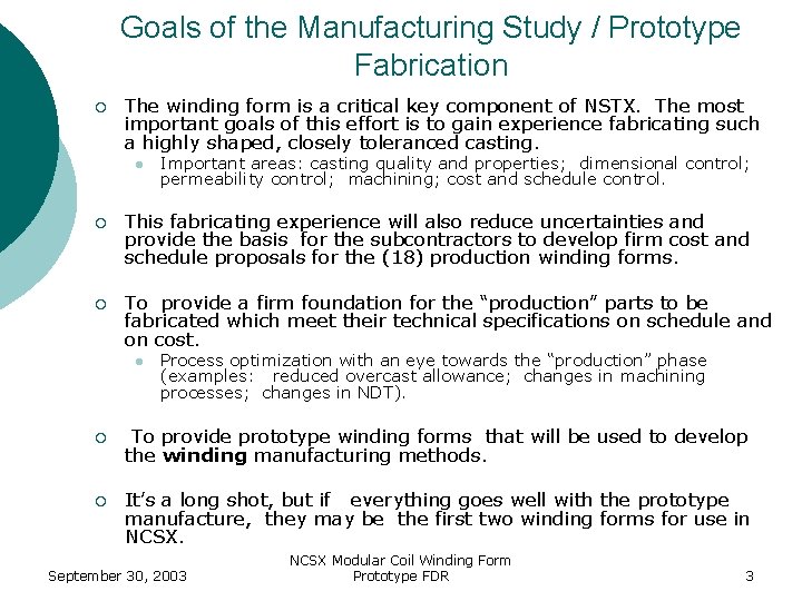 Goals of the Manufacturing Study / Prototype Fabrication ¡ The winding form is a