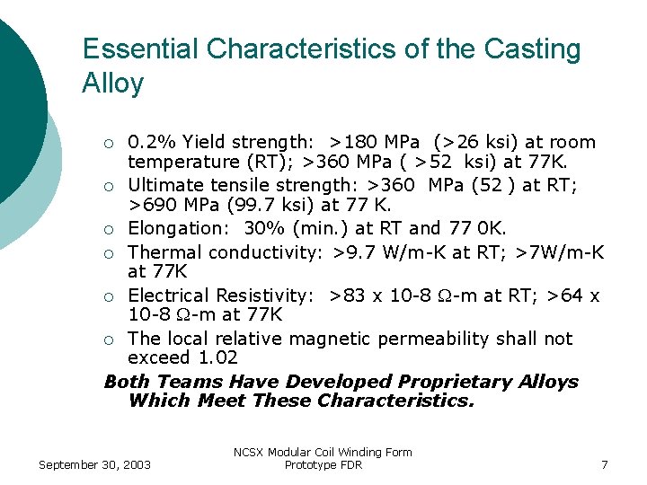 Essential Characteristics of the Casting Alloy 0. 2% Yield strength: >180 MPa (>26 ksi)