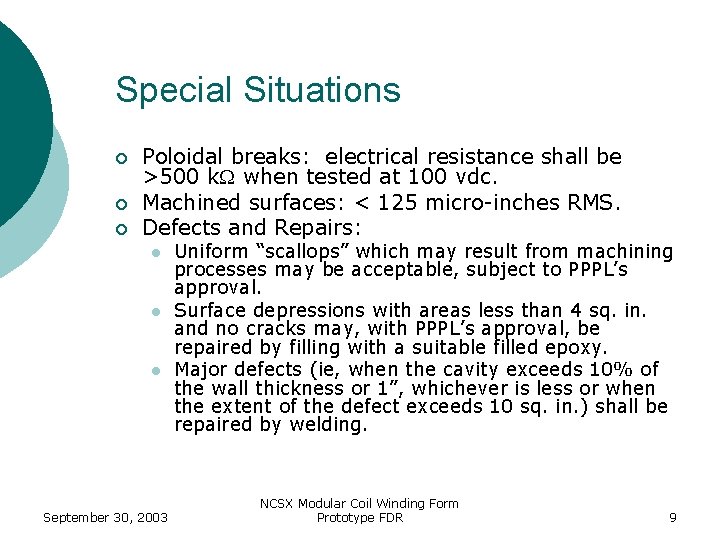 Special Situations ¡ ¡ ¡ Poloidal breaks: electrical resistance shall be >500 k. W