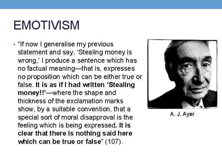 EMOTIVISM • “If now I generalise my previous statement and say, ‘Stealing money is
