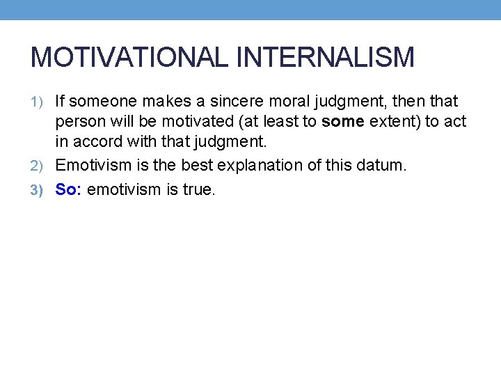 MOTIVATIONAL INTERNALISM 1) If someone makes a sincere moral judgment, then that person will