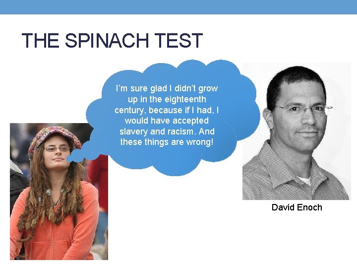 THE SPINACH TEST I’m sure glad I didn’t grow up in the eighteenth century,