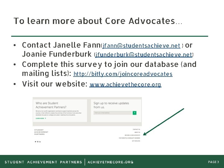 To learn more about Core Advocates… • Contact Janelle Fann(jfann@studentsachieve. net ) or Joanie