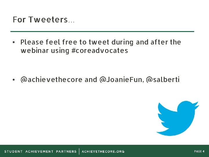 For Tweeters… • Please feel free to tweet during and after the webinar using