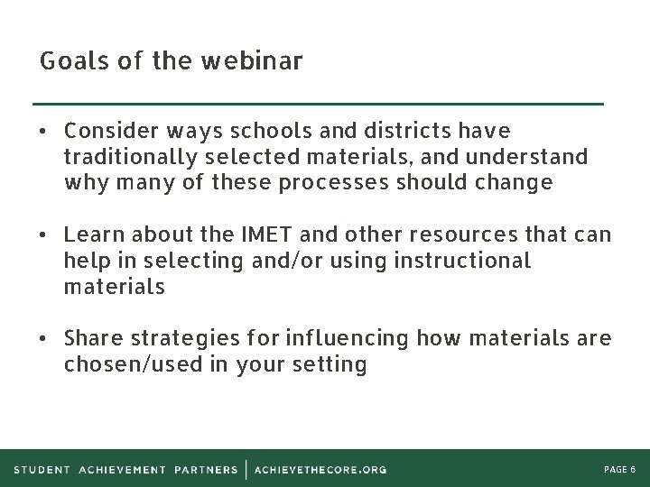 Goals of the webinar • Consider ways schools and districts have traditionally selected materials,
