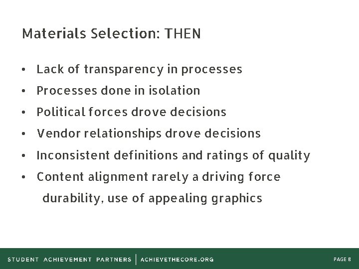 Materials Selection: THEN • Lack of transparency in processes • Processes done in isolation
