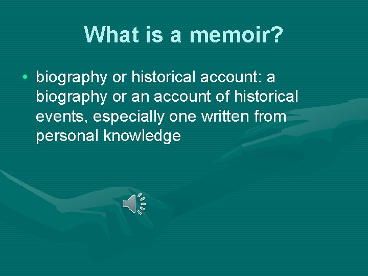 What is a memoir? • biography or historical account: a biography or an account
