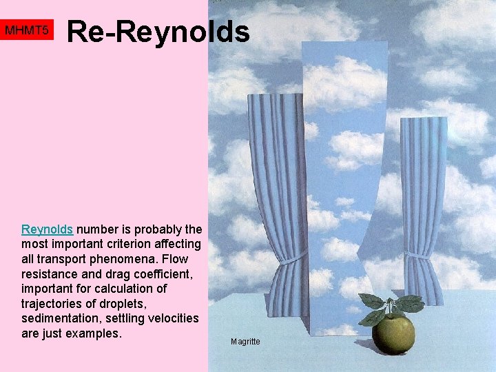 MHMT 5 Re-Reynolds number is probably the most important criterion affecting all transport phenomena.