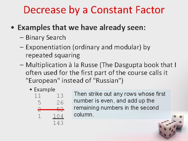 Decrease by a Constant Factor • Examples that we have already seen: – Binary