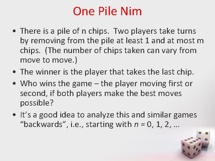One Pile Nim • There is a pile of n chips. Two players take
