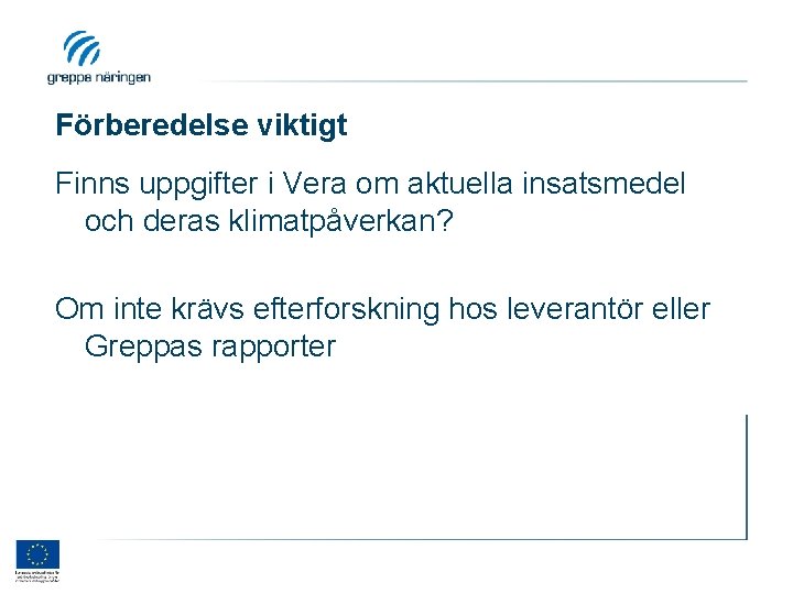 Förberedelse viktigt Finns uppgifter i Vera om aktuella insatsmedel och deras klimatpåverkan? Om inte