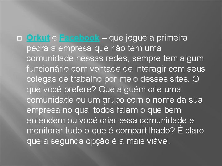  Orkut e Facebook – que jogue a primeira pedra a empresa que não