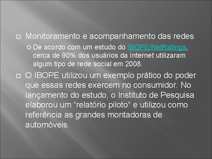  Monitoramento e acompanhamento das redes De acordo com um estudo do IBOPE/Net. Ratings,