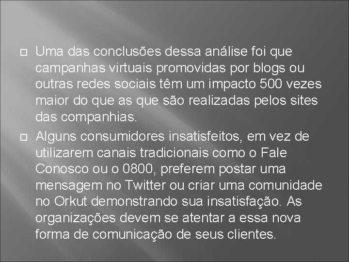  Uma das conclusões dessa análise foi que campanhas virtuais promovidas por blogs ou