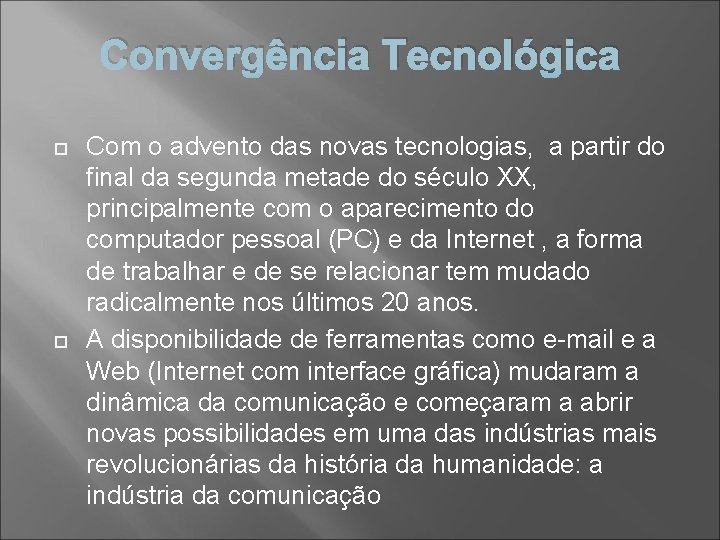 Convergência Tecnológica Com o advento das novas tecnologias, a partir do final da segunda