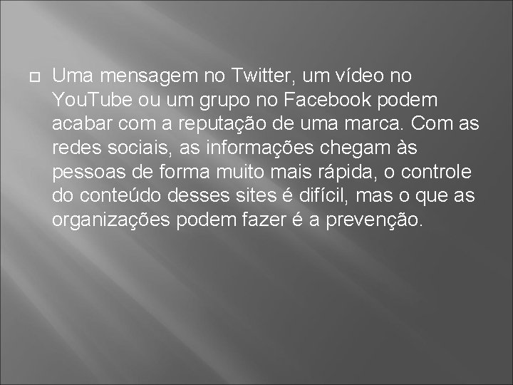  Uma mensagem no Twitter, um vídeo no You. Tube ou um grupo no