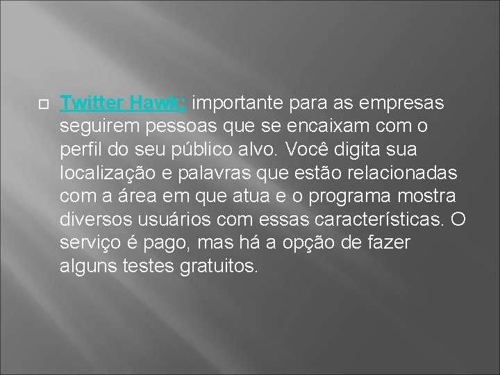  Twitter Hawk: importante para as empresas seguirem pessoas que se encaixam com o