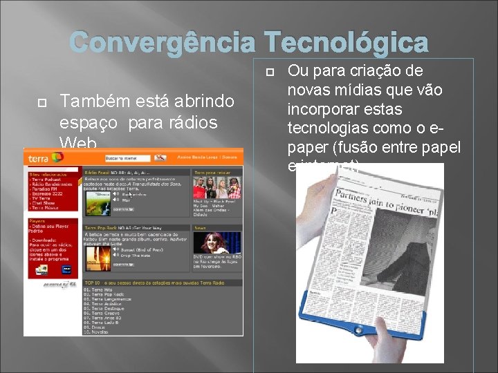 Convergência Tecnológica Também está abrindo espaço para rádios Web Ou para criação de novas