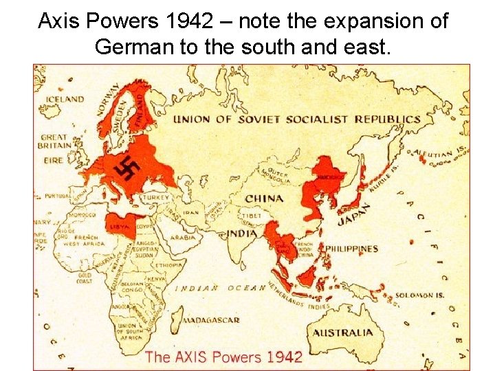 Axis Powers 1942 – note the expansion of German to the south and east.