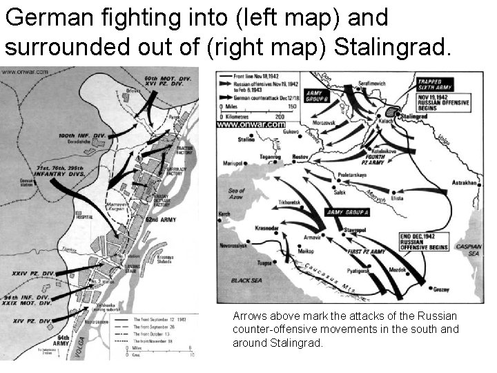 German fighting into (left map) and surrounded out of (right map) Stalingrad. Arrows above