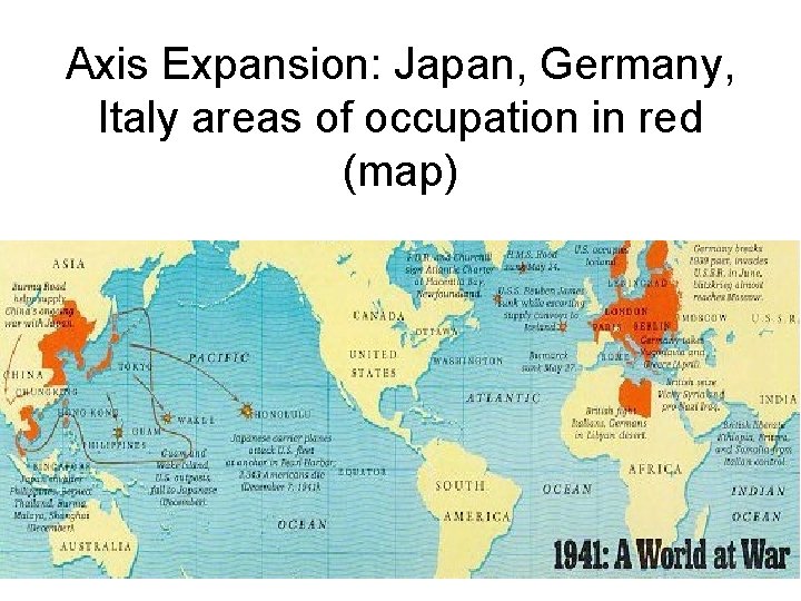 Axis Expansion: Japan, Germany, Italy areas of occupation in red (map) 