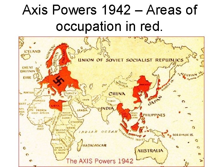 Axis Powers 1942 – Areas of occupation in red. 