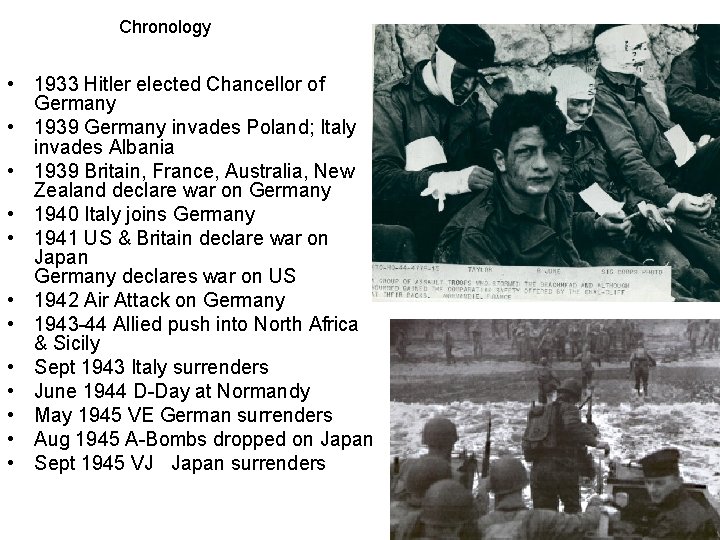 Chronology • 1933 Hitler elected Chancellor of Germany • 1939 Germany invades Poland; Italy