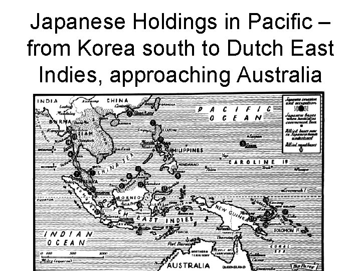 Japanese Holdings in Pacific – from Korea south to Dutch East Indies, approaching Australia