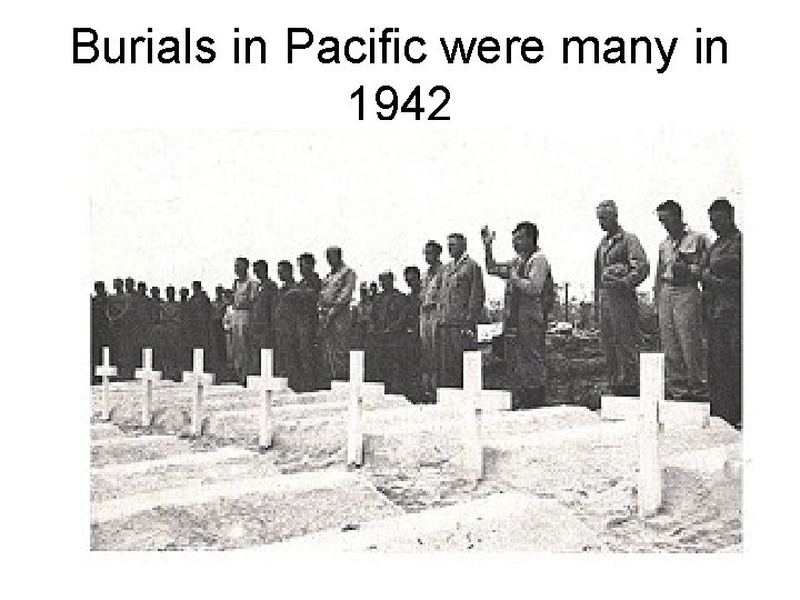 Burials in Pacific were many in 1942 