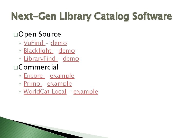 Next-Gen Library Catalog Software � Open Source ◦ Vu. Find - demo ◦ Blacklight
