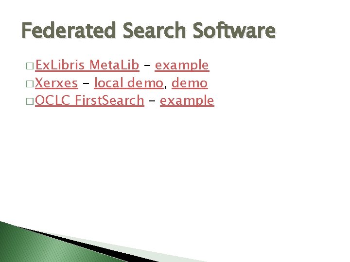 Federated Search Software � Ex. Libris Meta. Lib - example � Xerxes - local