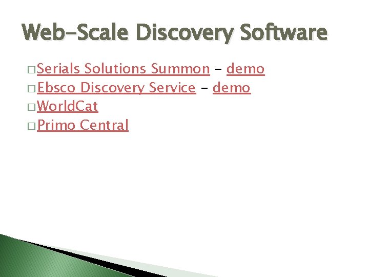 Web-Scale Discovery Software � Serials Solutions Summon - demo � Ebsco Discovery Service -